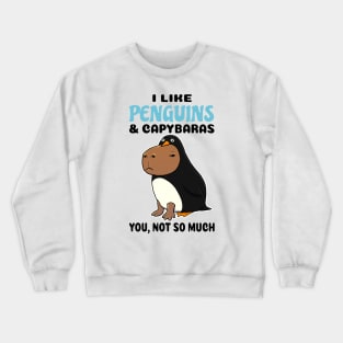 I Like Penguins and Capybaras you not so much Crewneck Sweatshirt